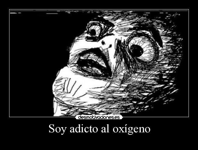 Soy adicto al oxígeno - 