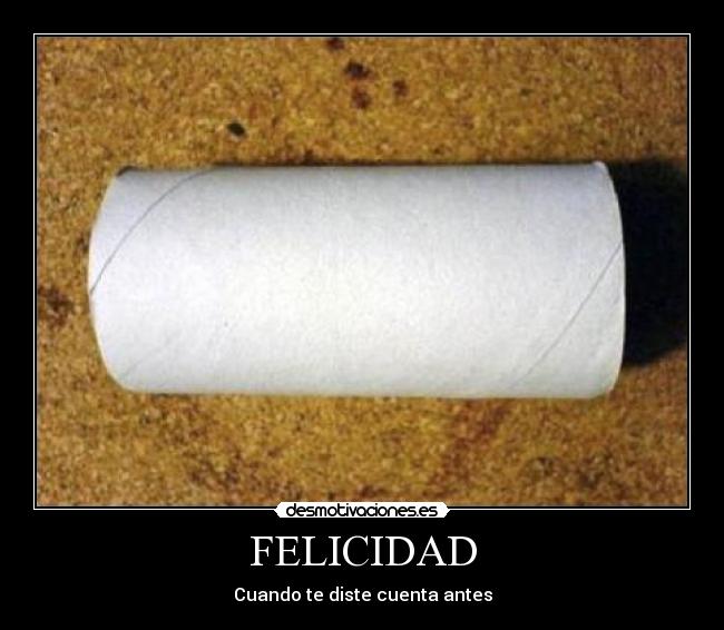FELICIDAD - Cuando te diste cuenta antes
