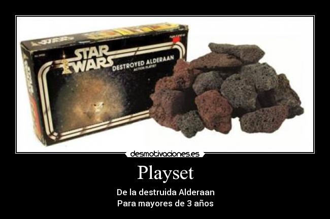 Playset - De la destruida Alderaan
Para mayores de 3 años