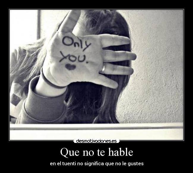 Que no te hable - en el tuenti no significa que no le gustes