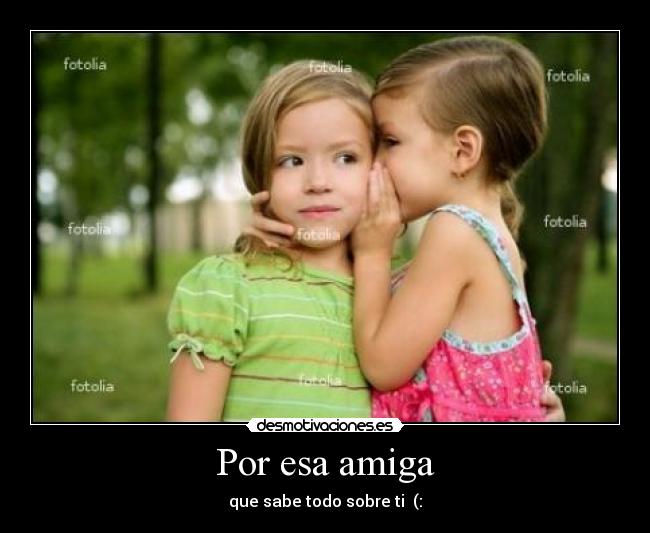 Por esa amiga -
