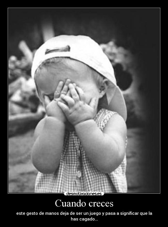 Cuando creces - este gesto de manos deja de ser un juego y pasa a significar que la has cagado...