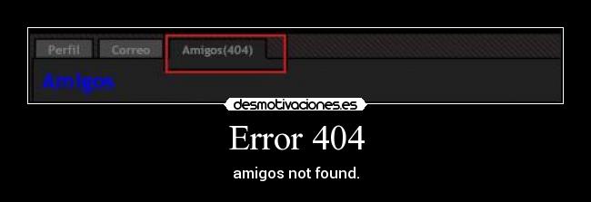 carteles error 404 amigos hector atl not found perfil correo ayer pude conectarme desmotivaciones