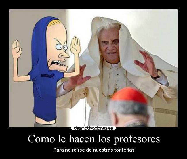 Como le hacen los profesores -