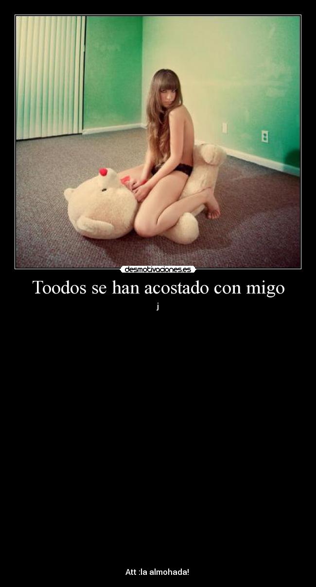 Toodos se han acostado con migo - 