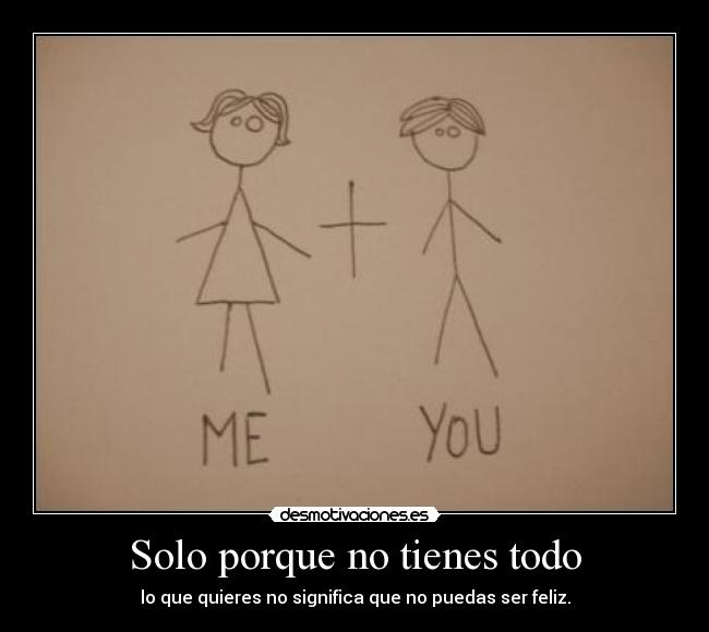 Solo porque no tienes todo - 