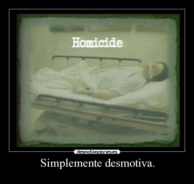 Simplemente desmotiva. -