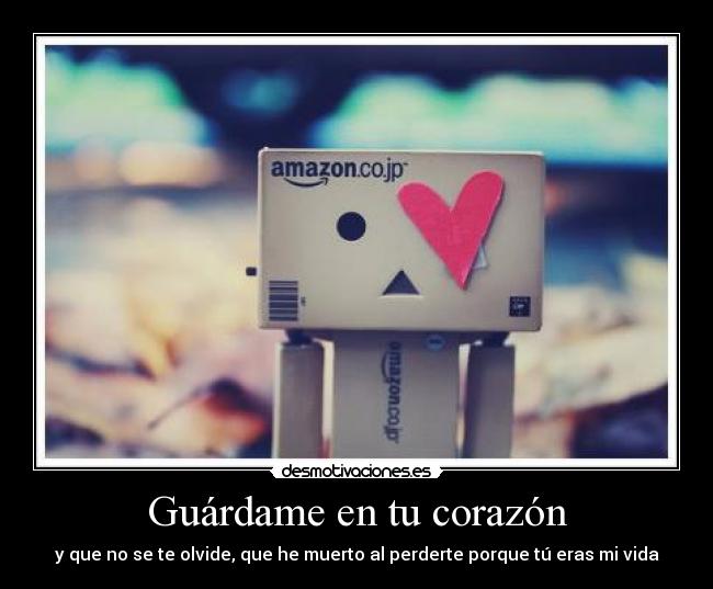 carteles corazon guardame corazon desmotivaciones