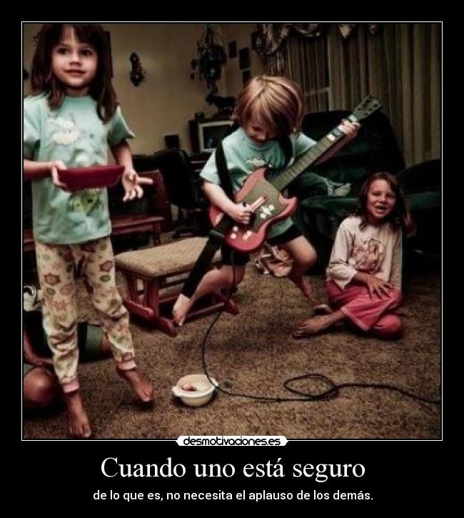 Cuando uno está seguro -