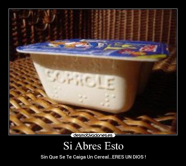 Si Abres Esto - Sin Que Se Te Caiga Un Cereal...ERES UN DIOS !