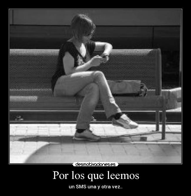 Por los que leemos - un SMS una y otra vez..♥