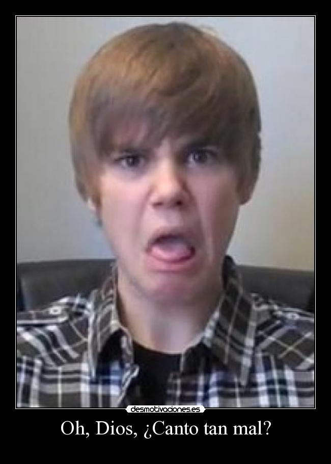 Oh, Dios, ¿Canto tan mal? -