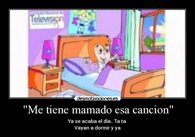 Me tiene mamado esa cancion -