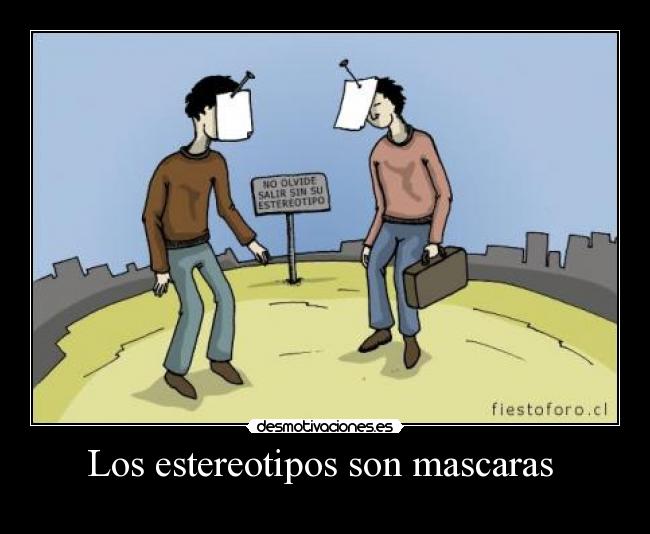 Los estereotipos son mascaras -