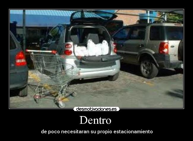 Dentro - de poco necesitaran su propio estacionamiento