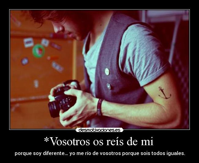 *Vosotros os reís de mi  - 