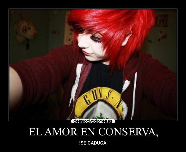 EL AMOR EN CONSERVA, - !SE CADUCA!