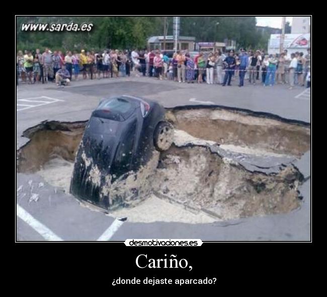 Cariño, - ¿donde dejaste aparcado?