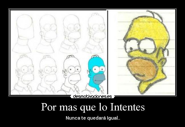 Por mas que lo Intentes - Nunca te quedará Igual..