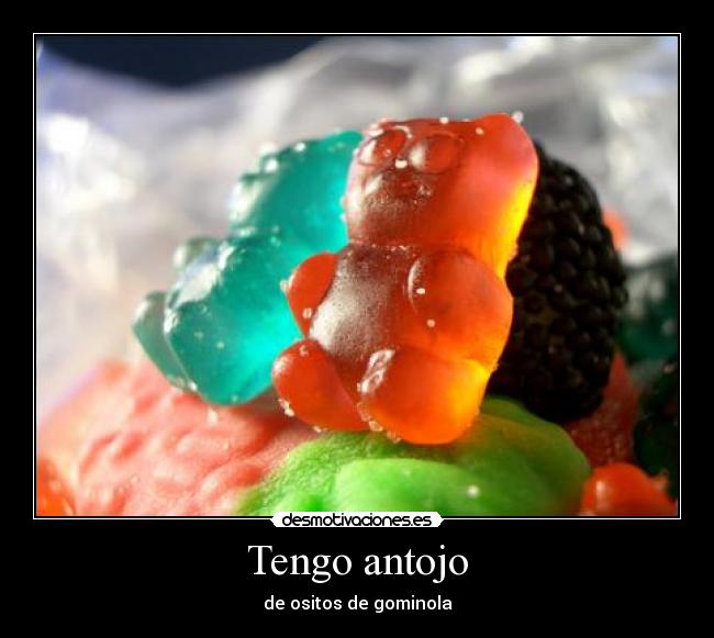 Tengo antojo - de ositos de gominola