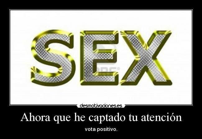 Ahora que he captado tu atención -