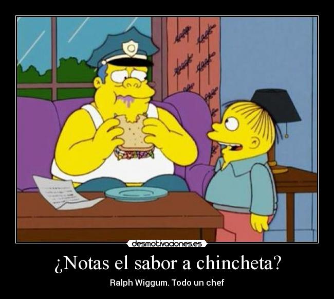 ¿Notas el sabor a chincheta? - Ralph Wiggum. Todo un chef