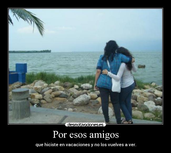 Por esos amigos -