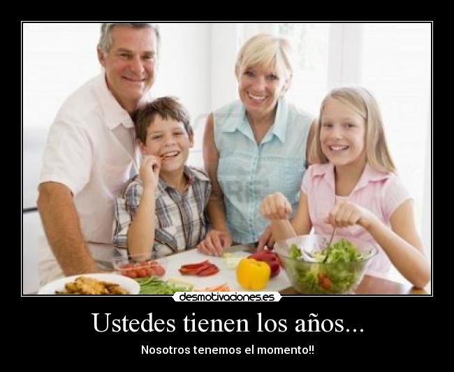 Ustedes tienen los años... - 