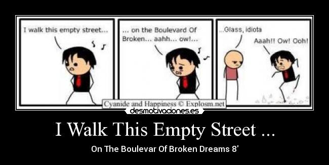 I Walk This Empty Street ... - On The Boulevar Of Broken Dreams 8