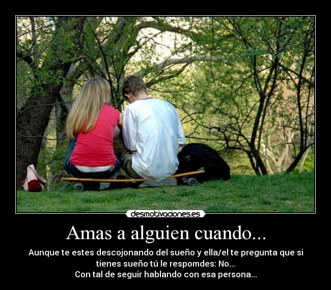 Amas a alguien cuando... -