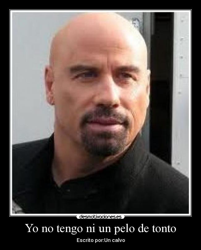 Yo no tengo ni un pelo de tonto -