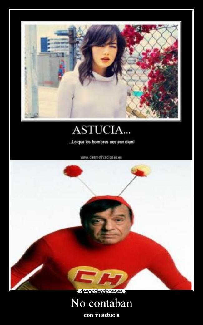 No contaban - con mi astucia