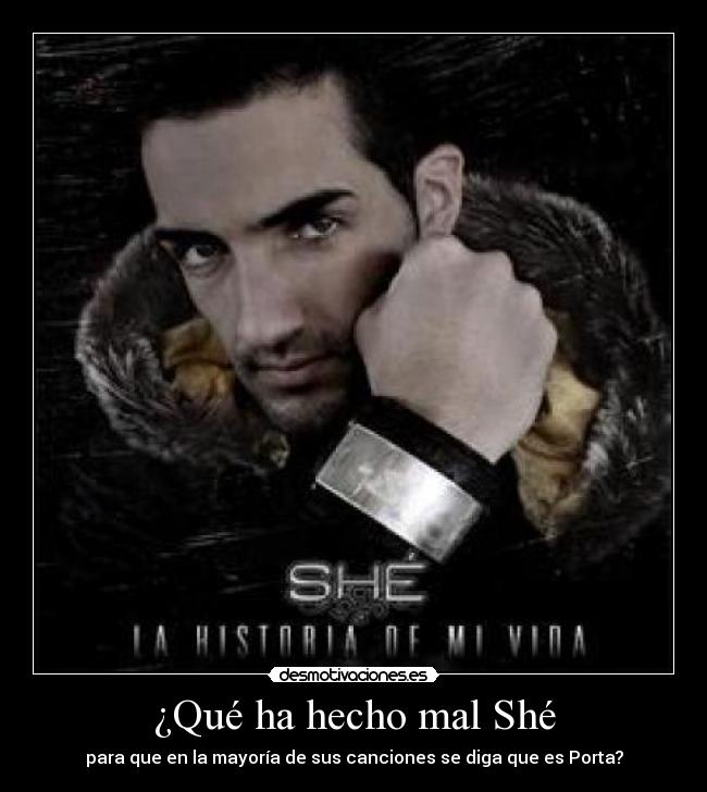 ¿Qué ha hecho mal Shé - para que en la mayoría de sus canciones se diga que es Porta?
