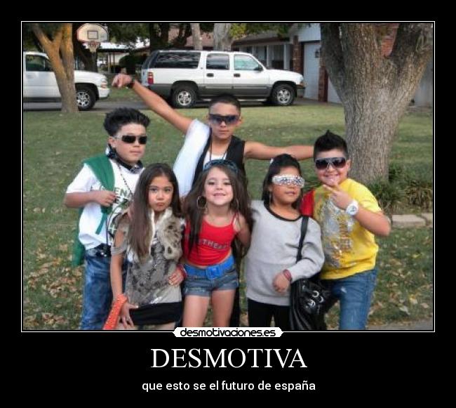 DESMOTIVA - que esto se el futuro de españa