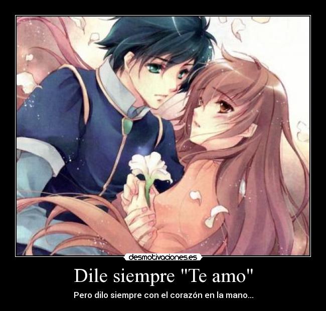 Dile siempre Te amo - Pero dilo siempre con el corazón en la mano...