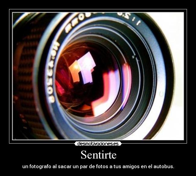 Sentirte - un fotografo al sacar un par de fotos a tus amigos en el autobus.