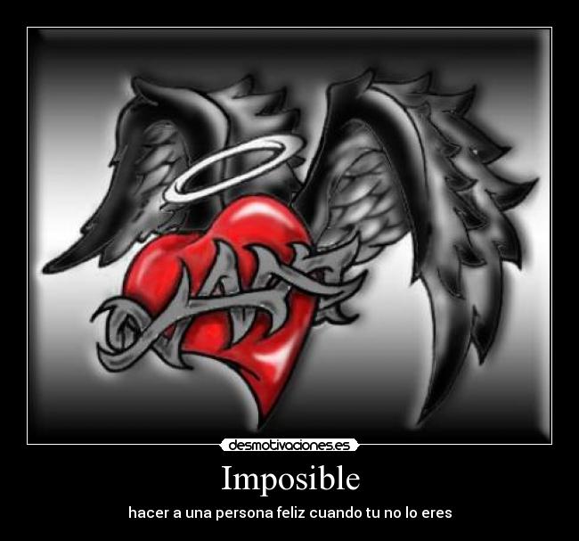Imposible - hacer a una persona feliz cuando tu no lo eres