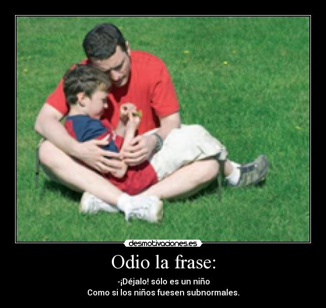 Odio la frase: -