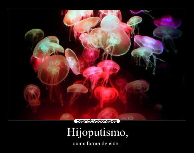 Hijoputismo, - como forma de vida...