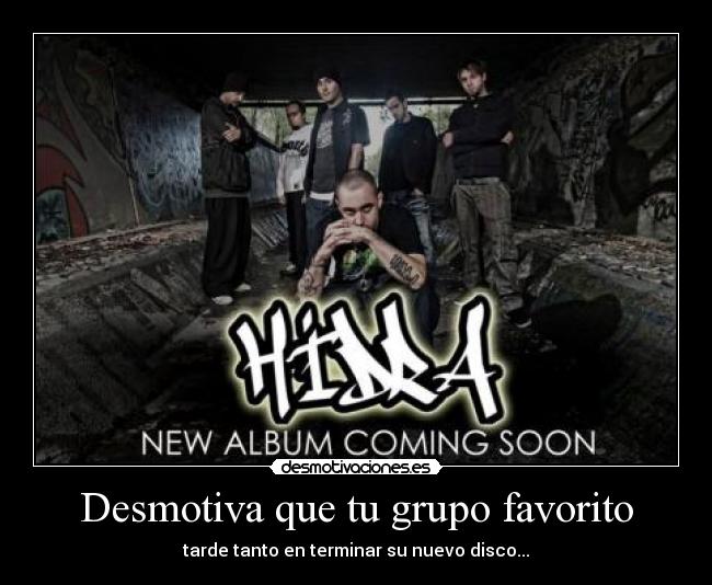 Desmotiva que tu grupo favorito - tarde tanto en terminar su nuevo disco...