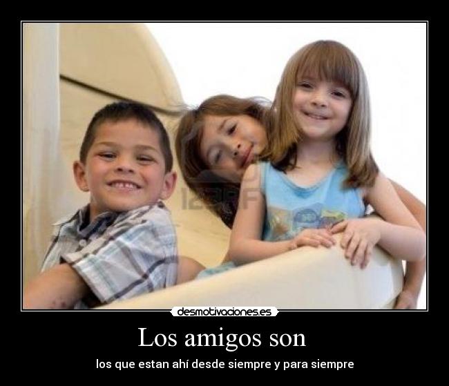 Los amigos son -