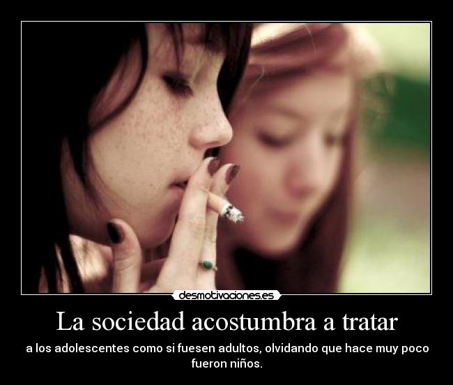 La sociedad acostumbra a tratar - 