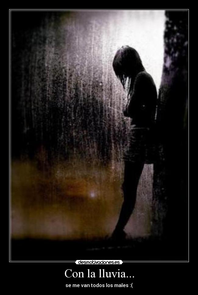 Con la lluvia... - se me van todos los males :(