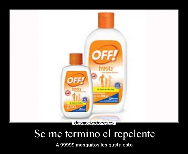 Se me termino el repelente -