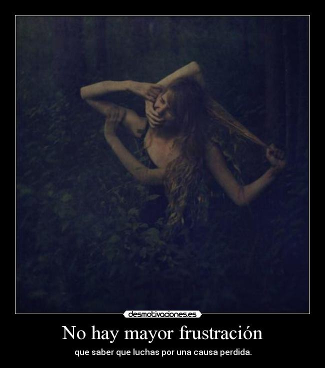 No hay mayor frustración - 