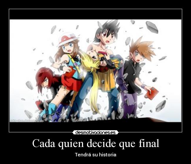 Cada quien decide que final - Tendrá su historia