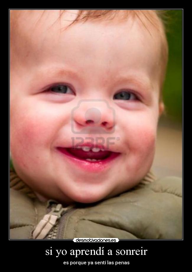 si yo aprendí a sonreir - es porque ya sentí las penas