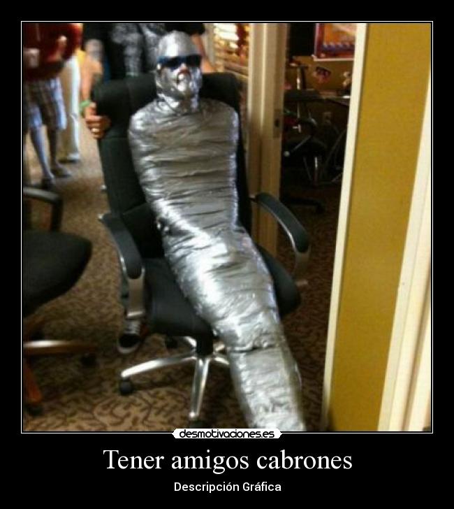 Tener amigos cabrones - Descripción Gráfica