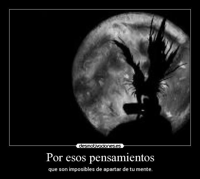 Por esos pensamientos -