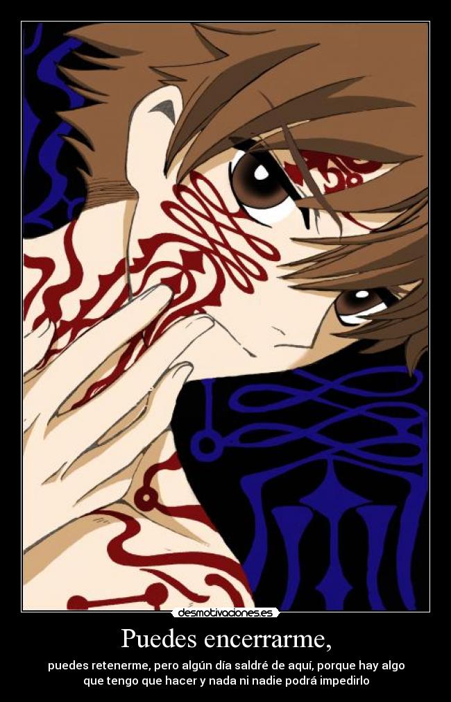 Puedes encerrarme, -